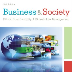 Business and Society Ethics, Sustainability, and Stakeholder Management 10th Edition