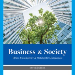 Business and Society Ethics, Sustainability, and Stakeholder Management 11th Edition