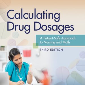 Calculating Drug Dosages A Patient-Safe Approach to Nursing and Math 3rd Edition