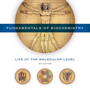 Fundamentals of Biochemistry Life at the Molecular Level 5th Edition
