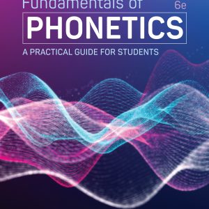 Fundamentals of Phonetics A Practical Guide for Students 6th Edition
