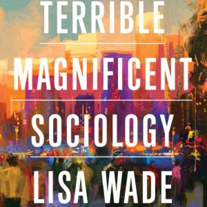 Terrible Magnificent Sociology