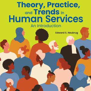 Theory, Practice, and Trends in Human Services An Introduction 7th Edition