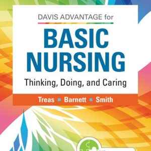 Davis Advantage for Basic Nursing Thinking, Doing, and Caring Thinking, Doing, and Caring 3rd Edition