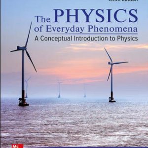 The Physics of Everyday Phenomena A Conceptual Introduction to Physics 10th Edition