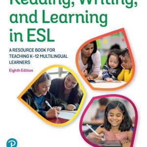 Reading, Writing, and Learning in ESL A Resource Book for Teaching K–12 Multilingual Learners 8th Edition