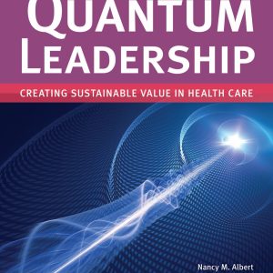 Quantum Leadership Creating Sustainable Value in Health Care Creating Sustainable Value in Health Care 6th Edition