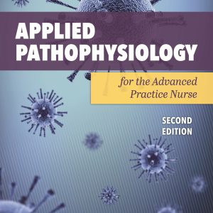 Applied Pathophysiology for the Advanced Practice Nurse 2nd Edition
