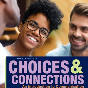 Choices & Connections An Introduction to Communication 4th Edition