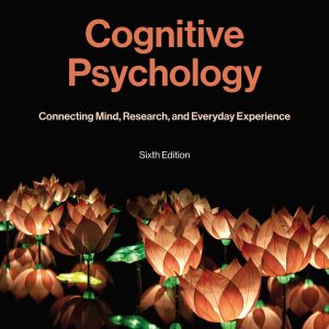 Cognitive Psychology Connecting Mind, Research, and Everyday Experience 6th Edition