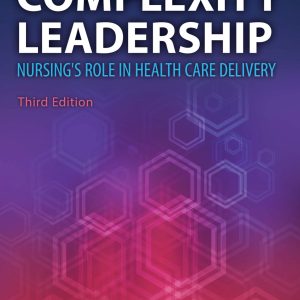 Complexity Leadership Nursing's Role in Health Care Delivery 3rd Edition