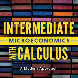 Intermediate Microeconomics with Calculus A Modern Approach 2nd Edition