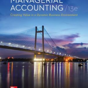 Managerial Accounting Creating Value in a Dynamic Business Environment 13th Edition