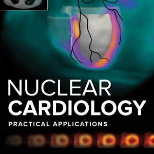 Nuclear Cardiology Practical Applications 4th Edition