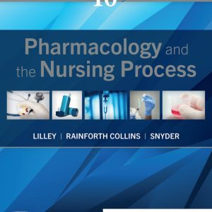 Pharmacology and the Nursing Process 10th Edition