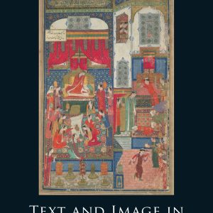 Text and Image in Medieval Persian Art