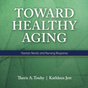 Toward Healthy Aging Human Needs and Nursing Response 11th Edition