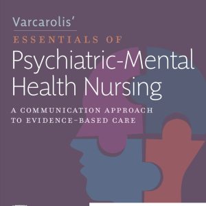 Varcarolis’ Essentials of Psychiatric Mental Health Nursing A Communication Approach to Evidence-Based Care 5th Edition