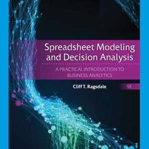 Spreadsheet Modeling and Decision Analysis A Practical Introduction to Business Analytics 9th Edition